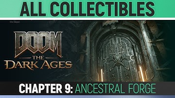 DOOM: The Dark Ages - Chapter 9: Ancestral Forge - All Secrets & Collectibles (100% Guide)