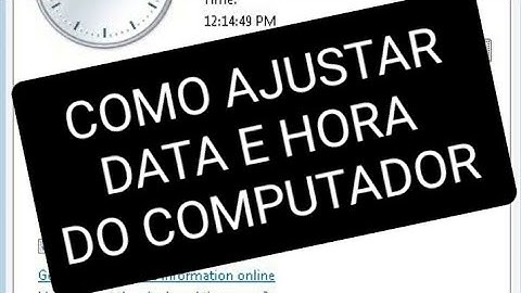 AJUSTAR DATA E HORA NO COMPUTADOR COM WINDOWS 7.