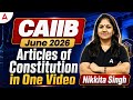 CAIIB BRBL June 2026 | Articles of Constitution in One Video | Complete Revision | By Nikkita Singh