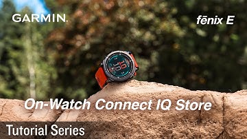 Tutorial - fenix E: On-Watch Connect IQ Store
