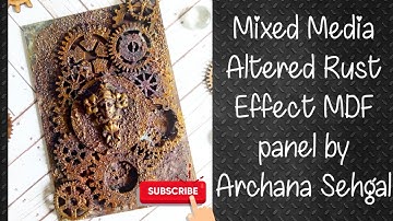 Mixed Media Altered Rust Effect MDF board || Archana Sehgal || Archu