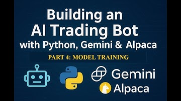 Building an AI Trading Bot with Python, Gemini & Alpaca | Part 4: Model Training