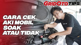 Cara Cek Aki Mobil Soak atau Tidak | GridOto Tips