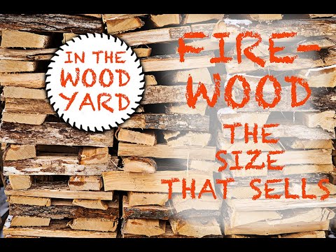 #45 Firewood - The size of pieces that sells and why