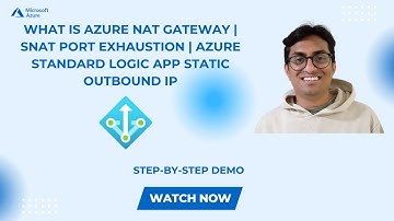 What is Azure NAT Gateway | SNAT Port Exhaustion | Azure Standard Logic App Static Outbound IP