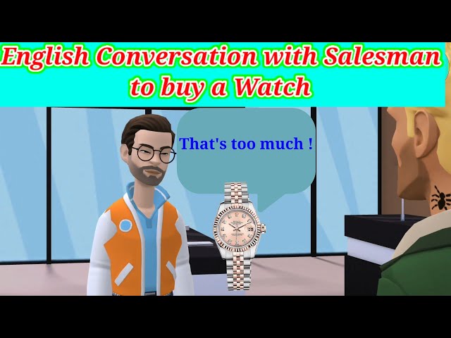 How to Buy a Watch - Shopkeeper and Customer