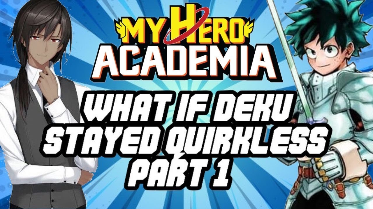 What If Deku Stayed Quirkless (Part 1)