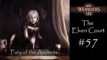 Age of Wonders 3 - The Elven Court (Alternate Path) - Fury of the Ancients (Part 4)