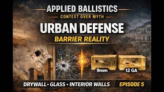 Applied Ballistics — Context Over Myth: Urban Defense — Barrier Blind Reality