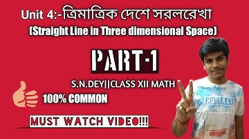 BEST EVER VIDEO ON STRAIGHT LINE ON THREE DIMENSIONAL SPACE(PART-1)||S.N.DEY||CLASS 12 MATH