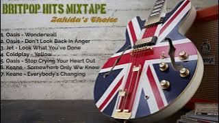 Britpop Hits Mixtape : OASIS : JET : KEANE : COLDPLAY - Zahida's Choice