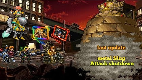 Metal Slug Attack 7.13  MSA Shutdown