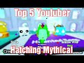 Top 5 YouTuber Hatching Mythical in Pet Simulator X (Part 3)