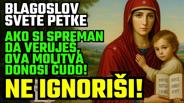 BOŽJI ŠTIT JE NAD TVOJIM DETETOM | BLAGOSLOV SVETE PETKE | SVETE PETKE