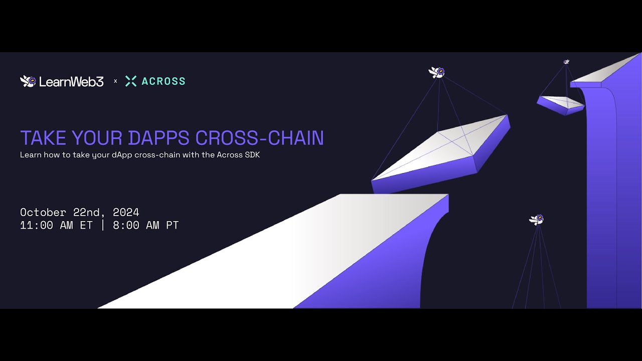 Across x learnweb3 take your dapps cross chain youtube