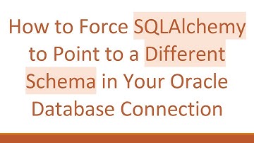 How to Force SQLAlchemy to Point to a Different Schema in Your Oracle Database Connection