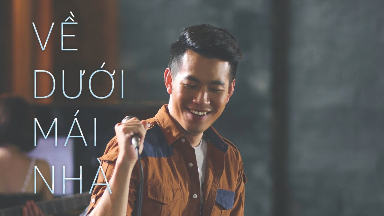 VỀ DƯỚI MÁI NHÀ - Hồ Trung Dũng - The Songbook 1