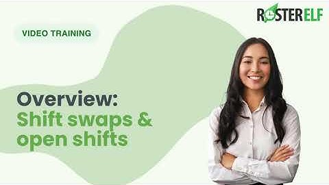 Shift swaps & open shifts overview in RosterElf