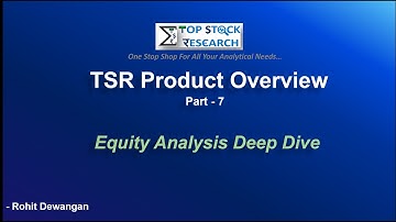 Equity Analysis Deep Dive | TSR Product Overview  Part - 7