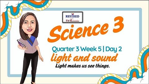 SCIENCE 3 Quarter 3 Week 5 | Day 2 REVISED K TO 12