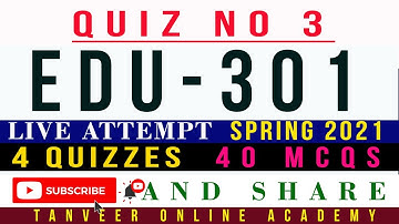 EDU301 Quiz No. 3 Spring 2021 Solution Live Attempt ( 4 Quizzes 40 MCQs Solved) | EDU301 Quiz 3 2021