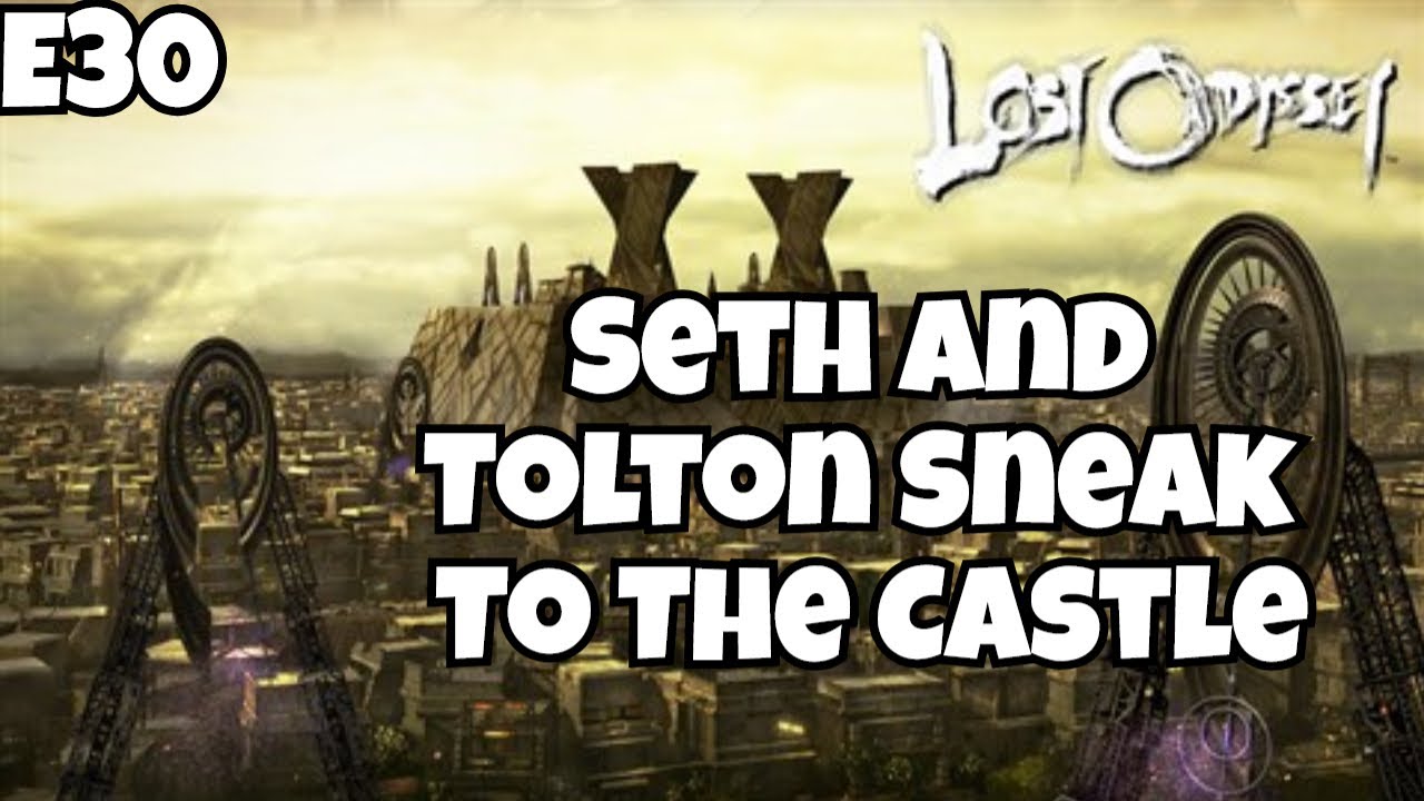 E30 : Lost Odyssey : Seth And Tolton Sneak To The Castle