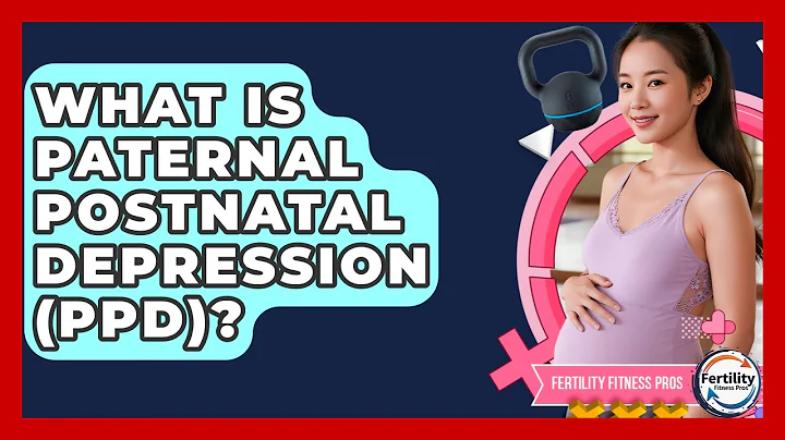 What Is Paternal Postnatal Depression (PPD)? - Fertility Fitness Pro