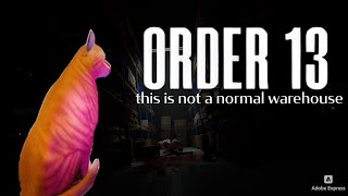 ORDER 13 | this is not a normal warehouse