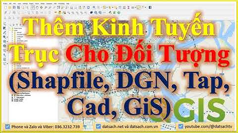 ✴️ Bài IV.40_Thêm Kinh Tuyến Trục Cho Đối Tượng (Shapfile, DGN, Tap, Cad, GiS) Trong Phần Mềm QGIS
