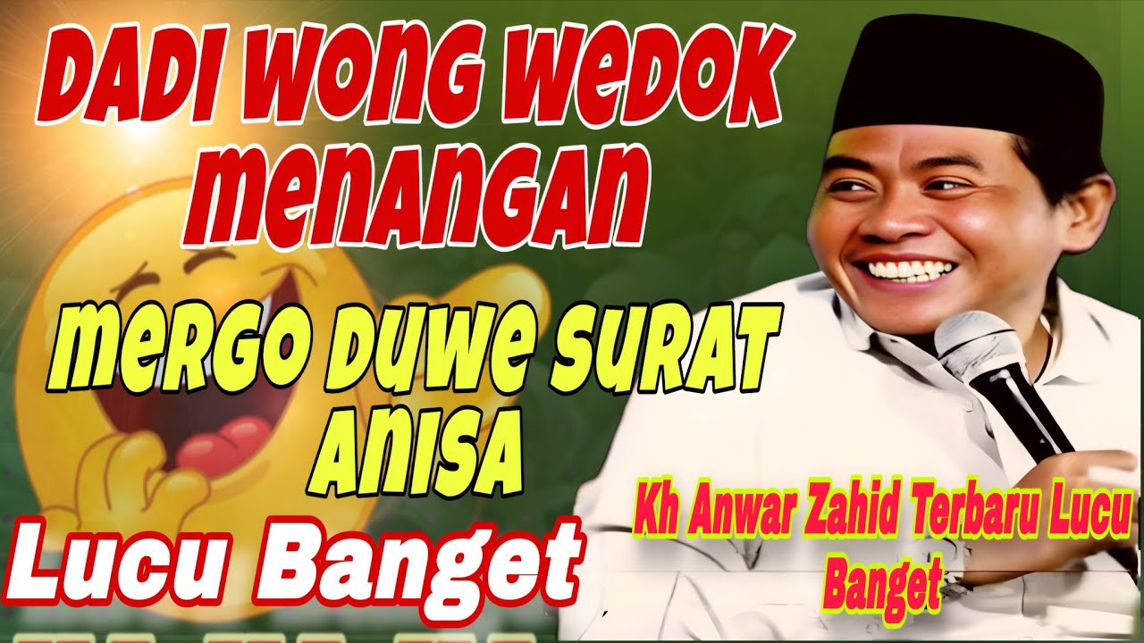 KH ANWAR ZAHID TERBARU LUCU BANGET 2026‼️DADI WONG WEDOK OJO MENANGAN‼️ENEK SURAT ANISA OJ MENANGA