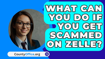 What Can You Do If You Get Scammed On Zelle? - CountyOffice.org