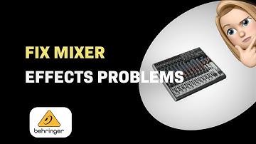 How to Fix Behringer X2222USB Mixer Effects Problems