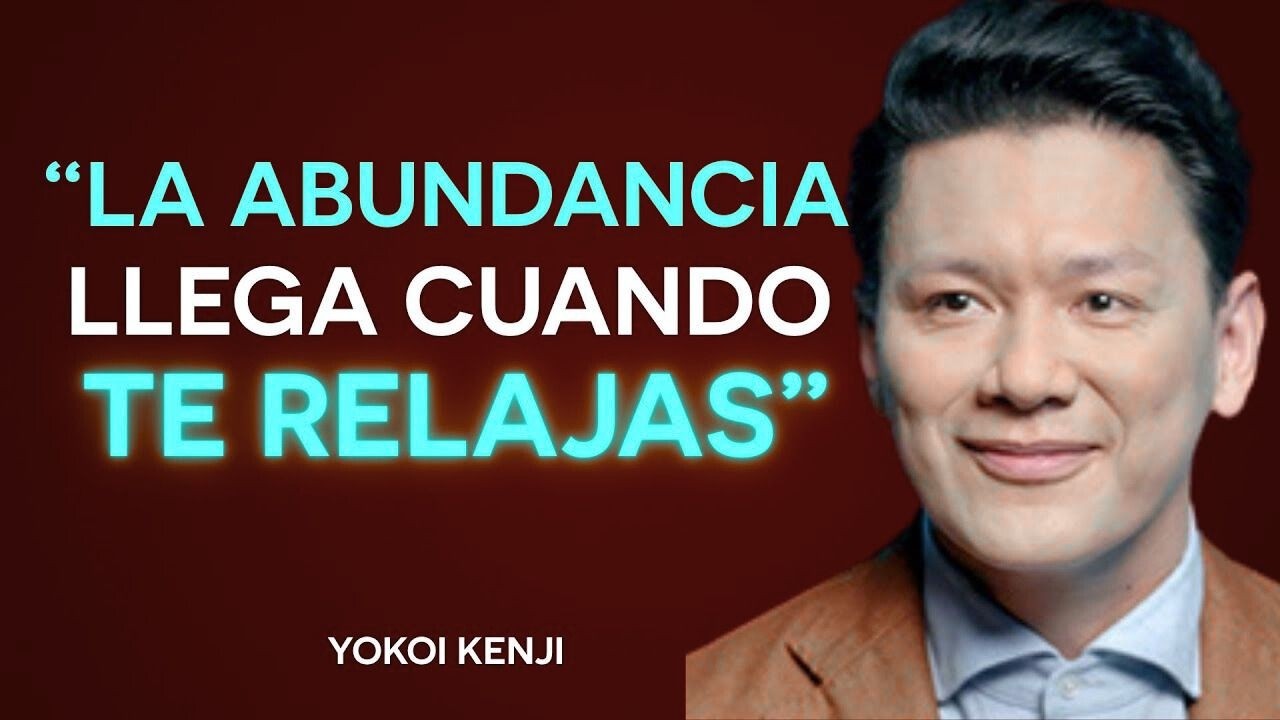 Yokoi Kenji | Cuando te RELAJAS, las Personas CORRECTAS y la ABUNDANCIA llegan a tu vida