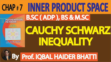Ch# 7| Inner Product| CAUCHY SCHWARZ Inequality.Mathematical Method by SM Yusuf Lec 4
