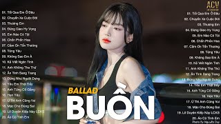 Nhạc Thất Tình Nghe là Khóc | Nhạc Buồn Nhất 2023 | LK Ballad Buồn Tuyển Chọn Cho Người Cô Đơn