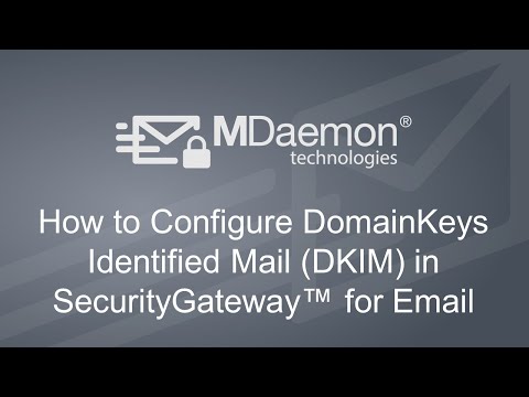 How to Configure DomainKeys Identified Mail to Protect Against Email Spoofing in SecurityGateway™