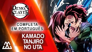 Video thumbnail of "Demon Slayer: Kimetsu no Yaiba EP19 - Kamado Tanjiro no Uta Completa em Português (PT-BR)"