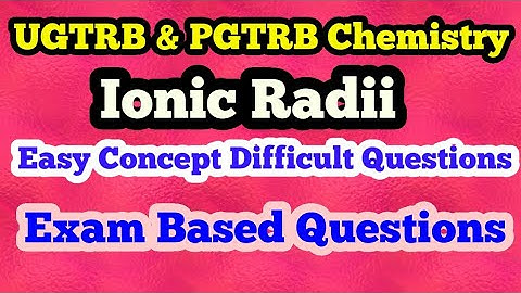 IONIC RADII QUESTION DISCUSSION | TRB POLYTECHNIC | PGTRB  | UGTRB |TRB polytechnic chemistry |