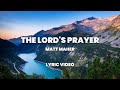 The lords prayer  matt maher lyric