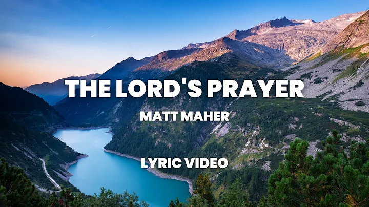 The Lord's Prayer - Matt Maher (Lyric Video)