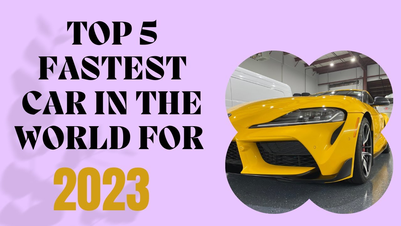 TOP 5 FASTEST CAR IN THE WORLD FOR 2023 car fastestcars top-5-fastest-car-in-the-world-for-2023-car-fastestcars