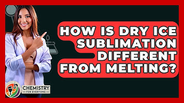 How Is Dry Ice Sublimation Different From Melting? - Chemistry For Everyone