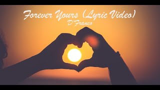 D'Franco:   Forever Yours (Lyric Video)
