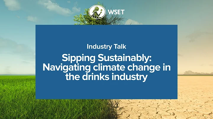 WSET Industry Talk - Sipping Sustainably: Navigating climate change in the drinks industry - DayDayNews