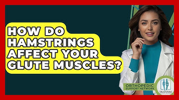 How Do Hamstrings Affect Your Glute Muscles? - Orthopedic Support Network
