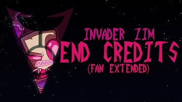 INVADER ZIM - END CREDITS [FAN EXTENDED]