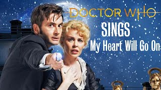 Doctor Who Sings - My Heart Will Go On (OLD VERSION)