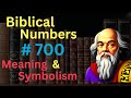 Biblical Number #700 in the Bible – Meaning and Symbolism