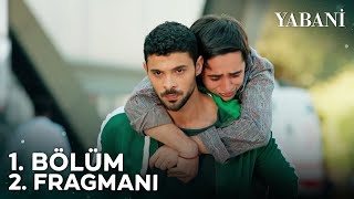 Yabani 1. Bölüm 2. Fragmanı | ''Gerçek Olan Yanında Olandır''