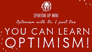 Learning Optimism: Part One / Spartan MIND 068